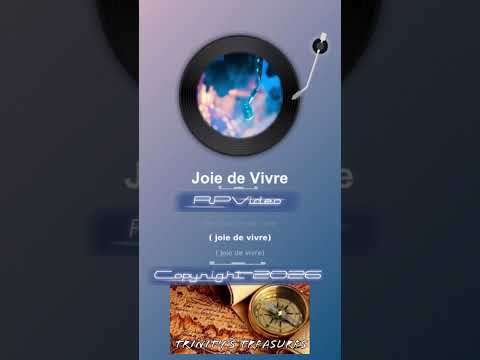 Joie de Vivre - with lyrics